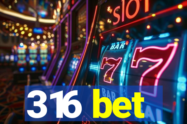 316 bet